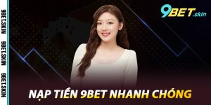 Nạp tiền 9Bet nhanh chóng